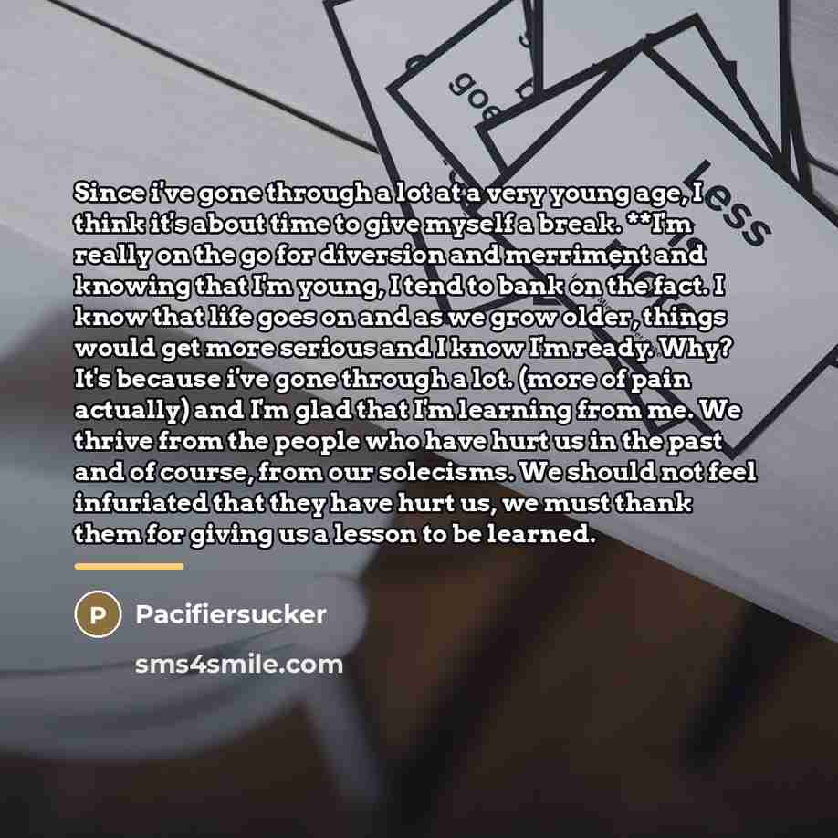 “Since i've gone through a lot at a very young…” quote by Pacifiersucker
