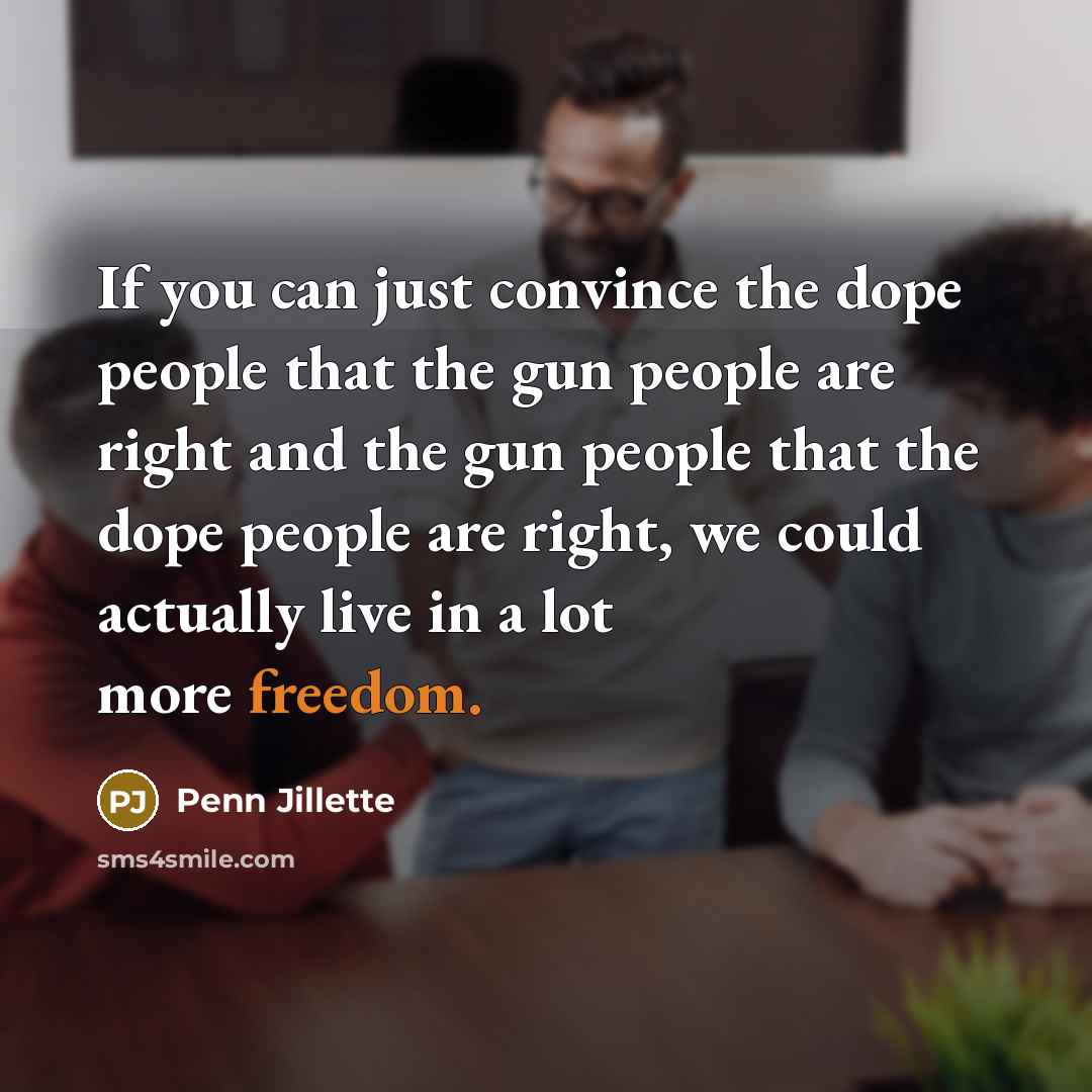 “If you can just convince the dope people that the…” quote by Penn Jillette