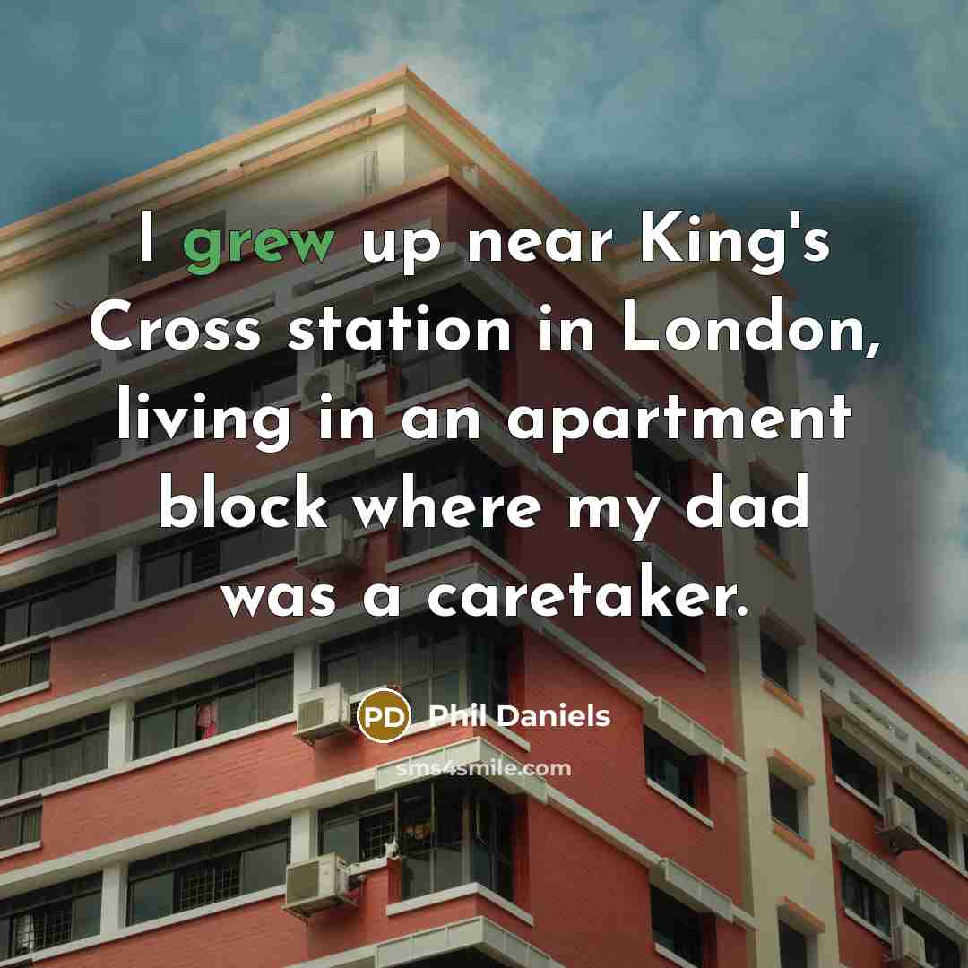 “I grew up near King's Cross station in London, living…” quote by Phil Daniels