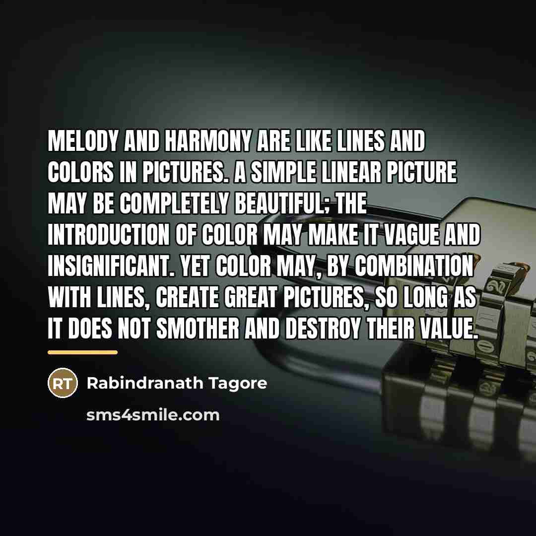 “Melody and harmony are like lines and colors in pictures.…” quote by Rabindranath Tagore