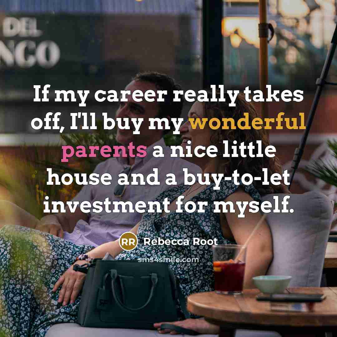 “If my career really takes off, I'll buy my wonderful…” quote by Rebecca Root