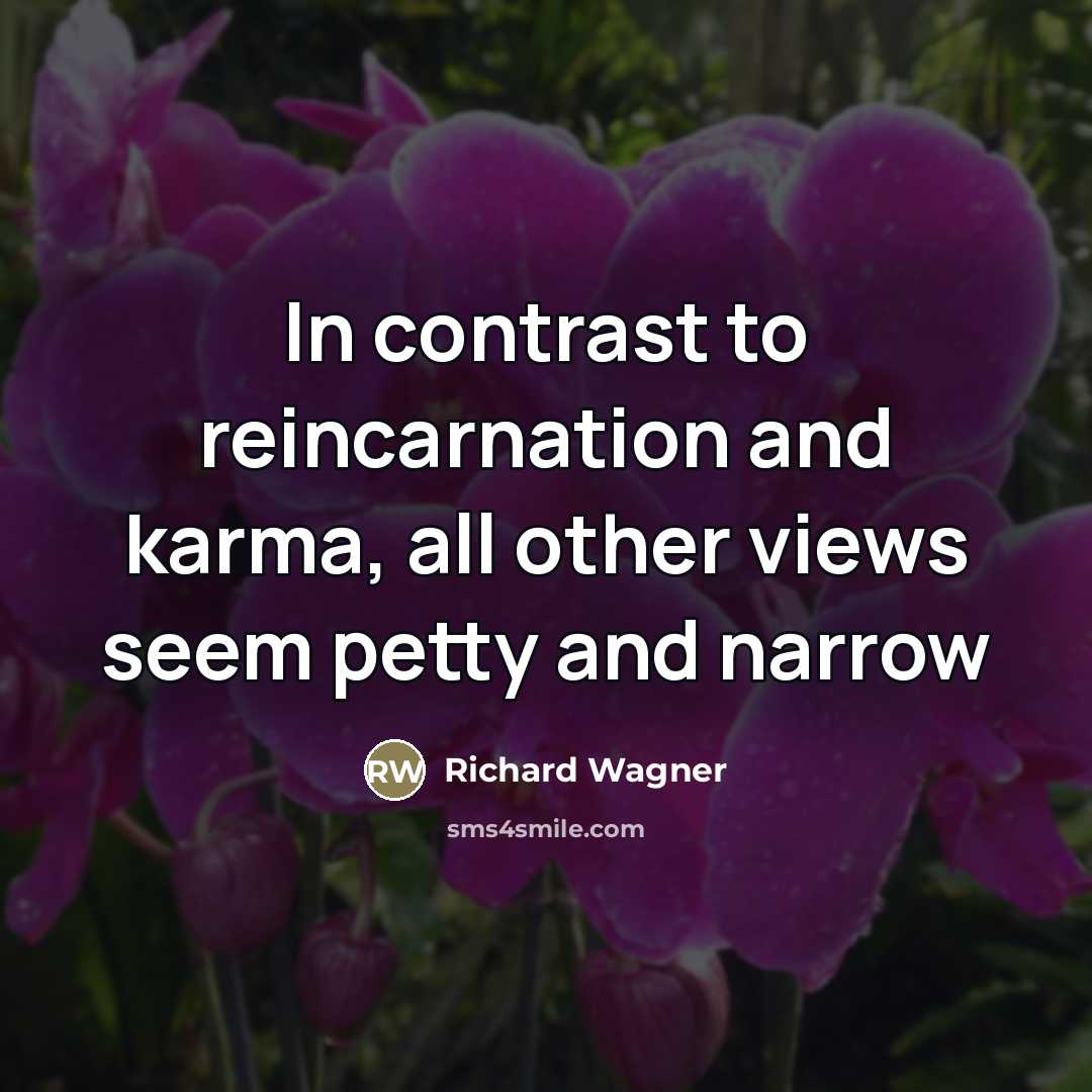 “In contrast to reincarnation and karma, all other views seem…” quote by Richard Wagner