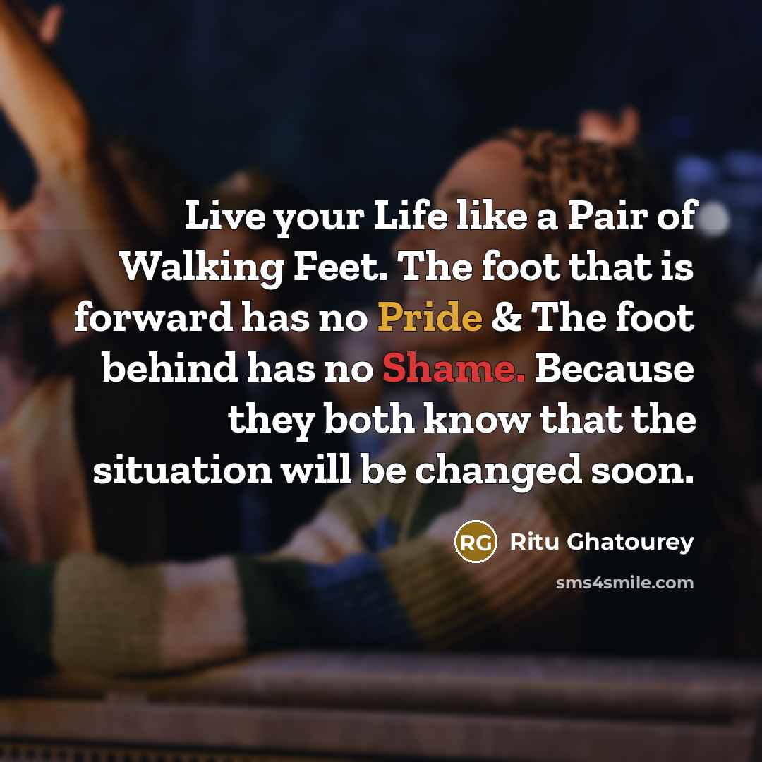 “Live your Life like a Pair of Walking Feet. The…” quote by Ritu Ghatourey