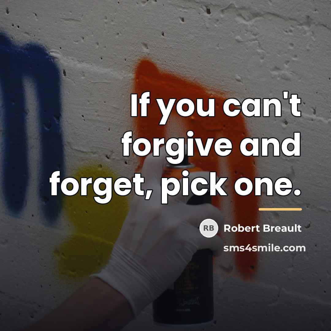 “If you can't forgive and forget, pick one.…” quote by Robert Breault