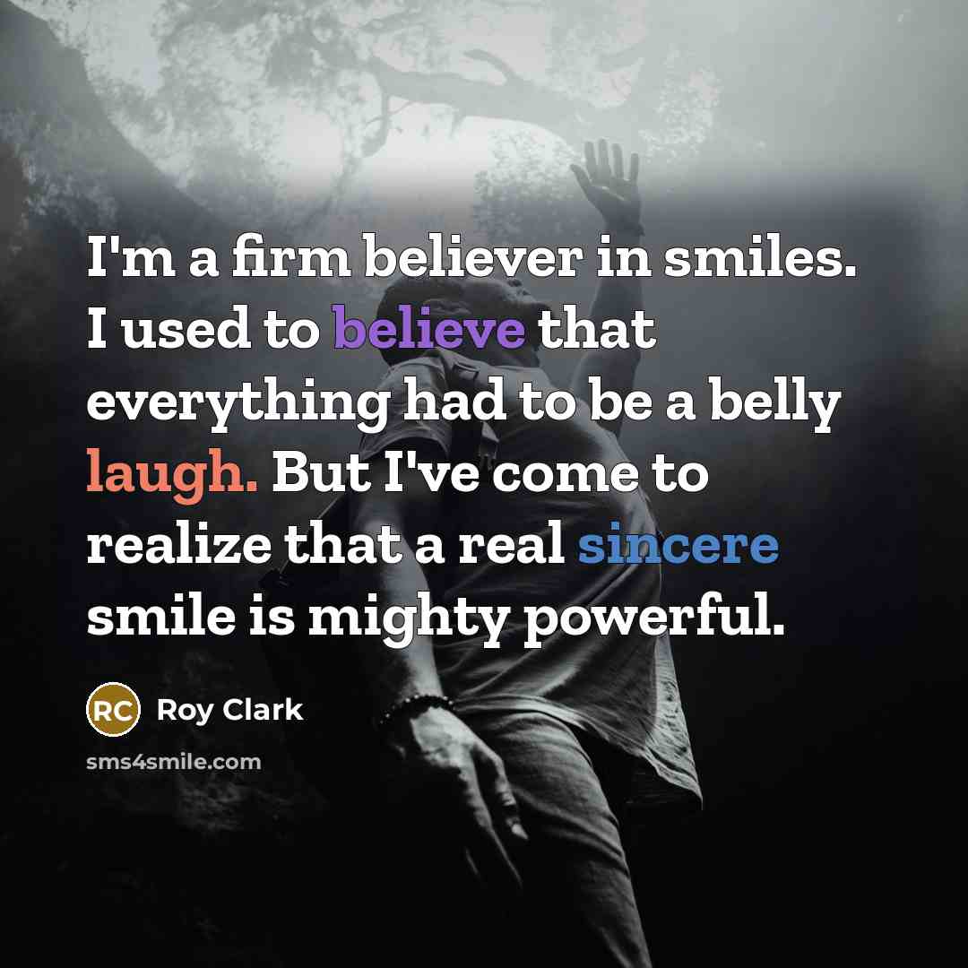 “I'm a firm believer in smiles. I used to believe…” quote by Roy Clark