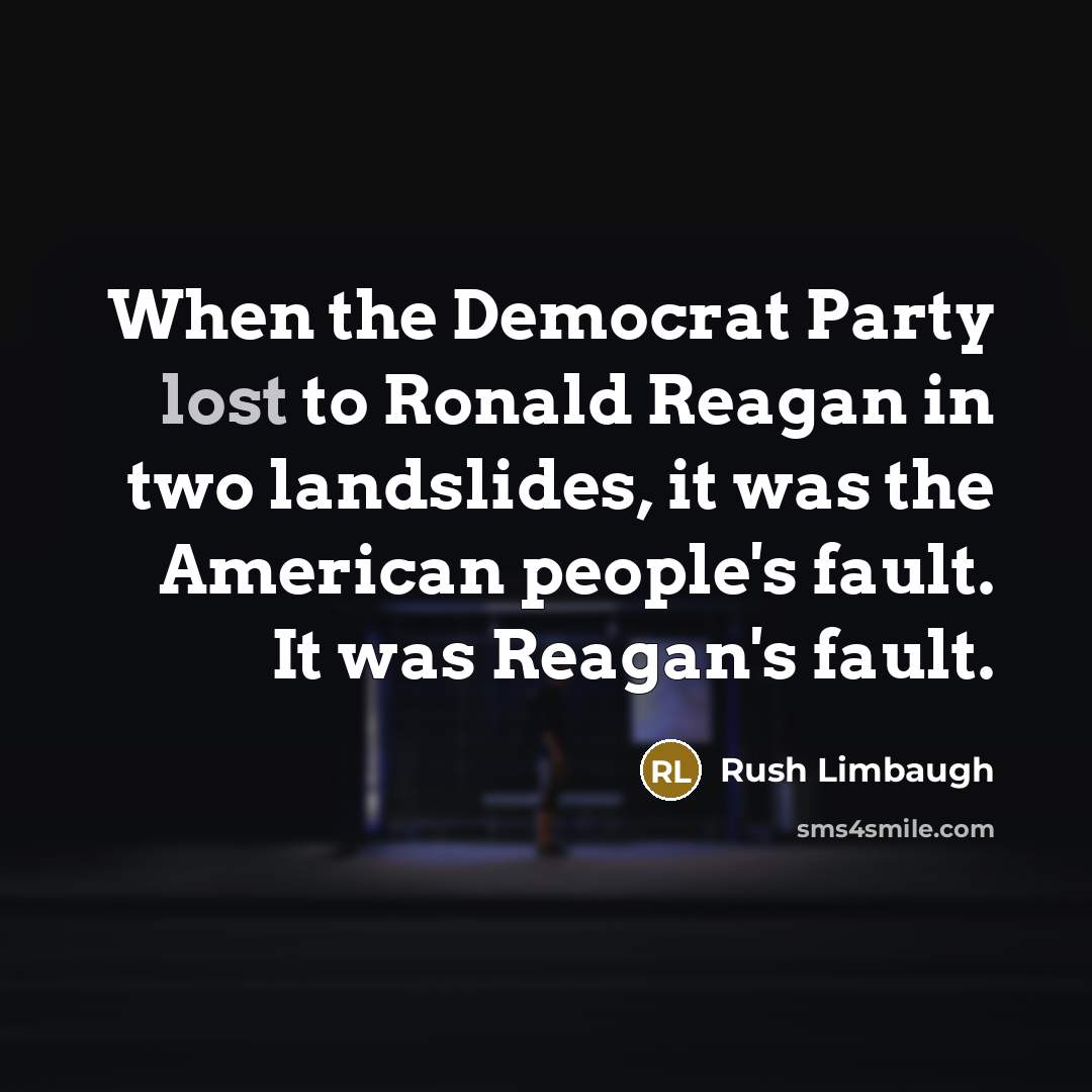 “When the Democrat Party lost to Ronald Reagan in two…” quote by Rush Limbaugh