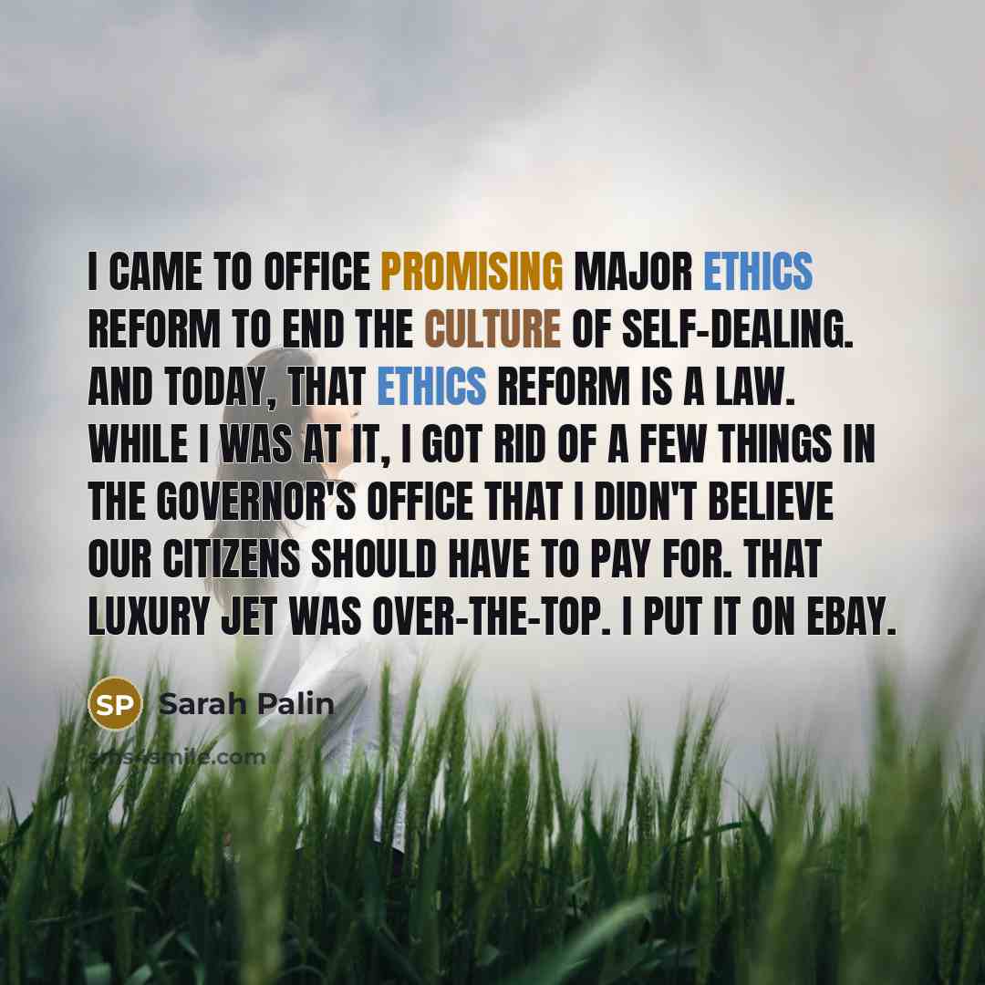 “I came to office promising major ethics reform to end…” quote by Sarah Palin