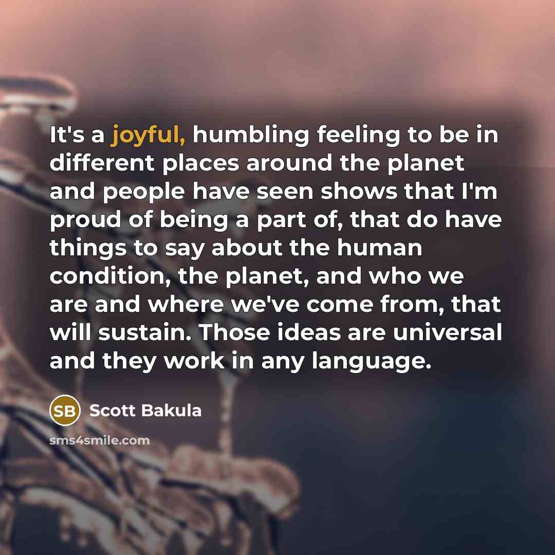 “It's a joyful, humbling feeling to be in different places…” quote by Scott Bakula