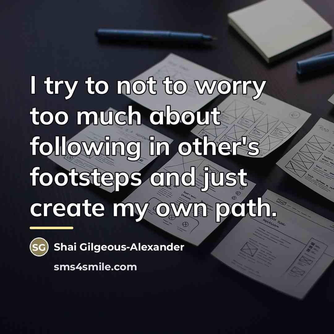 “I try to not to worry too much about following…” quote by Shai Gilgeous-Alexander
