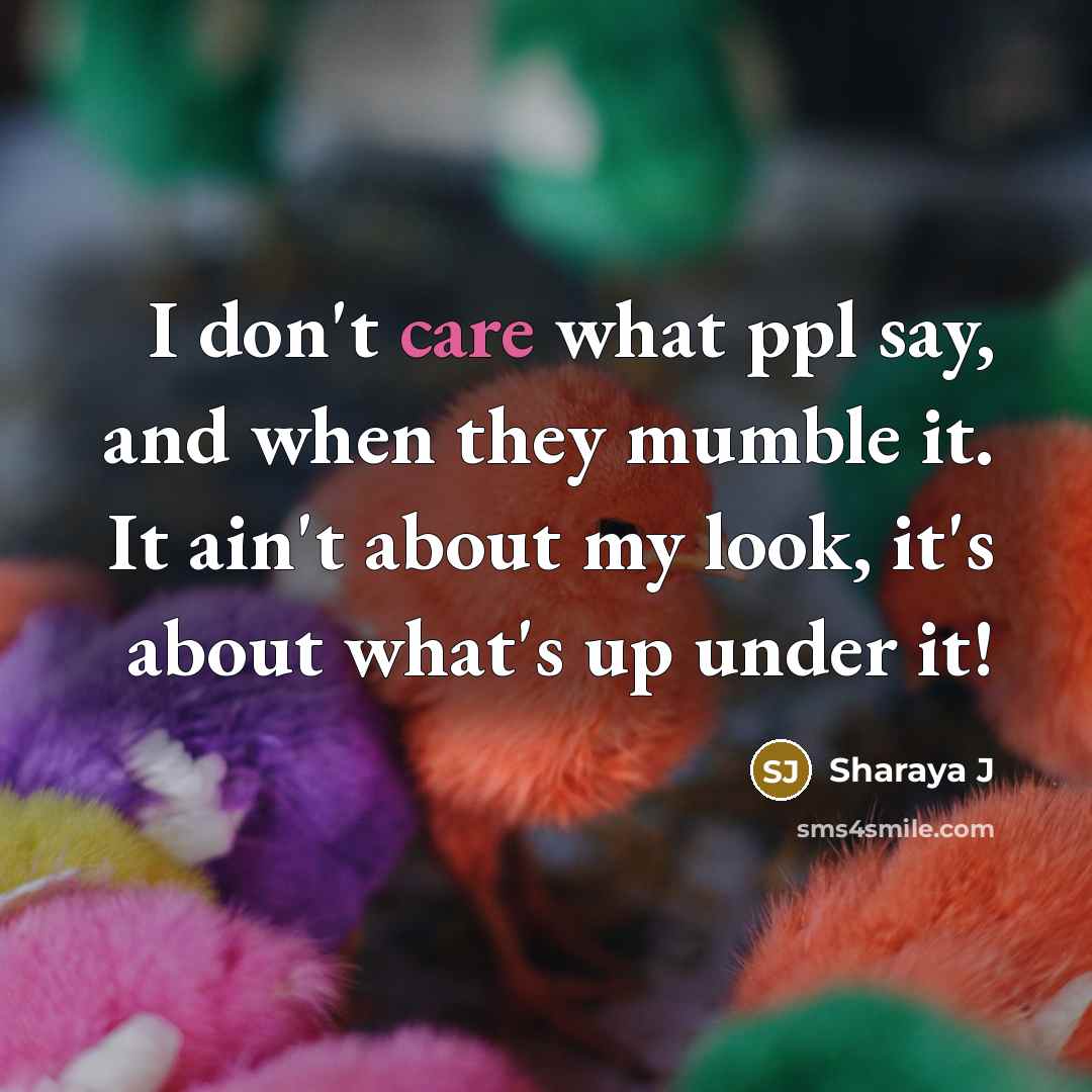 “I don't care what ppl say, and when they mumble…” quote by Sharaya J