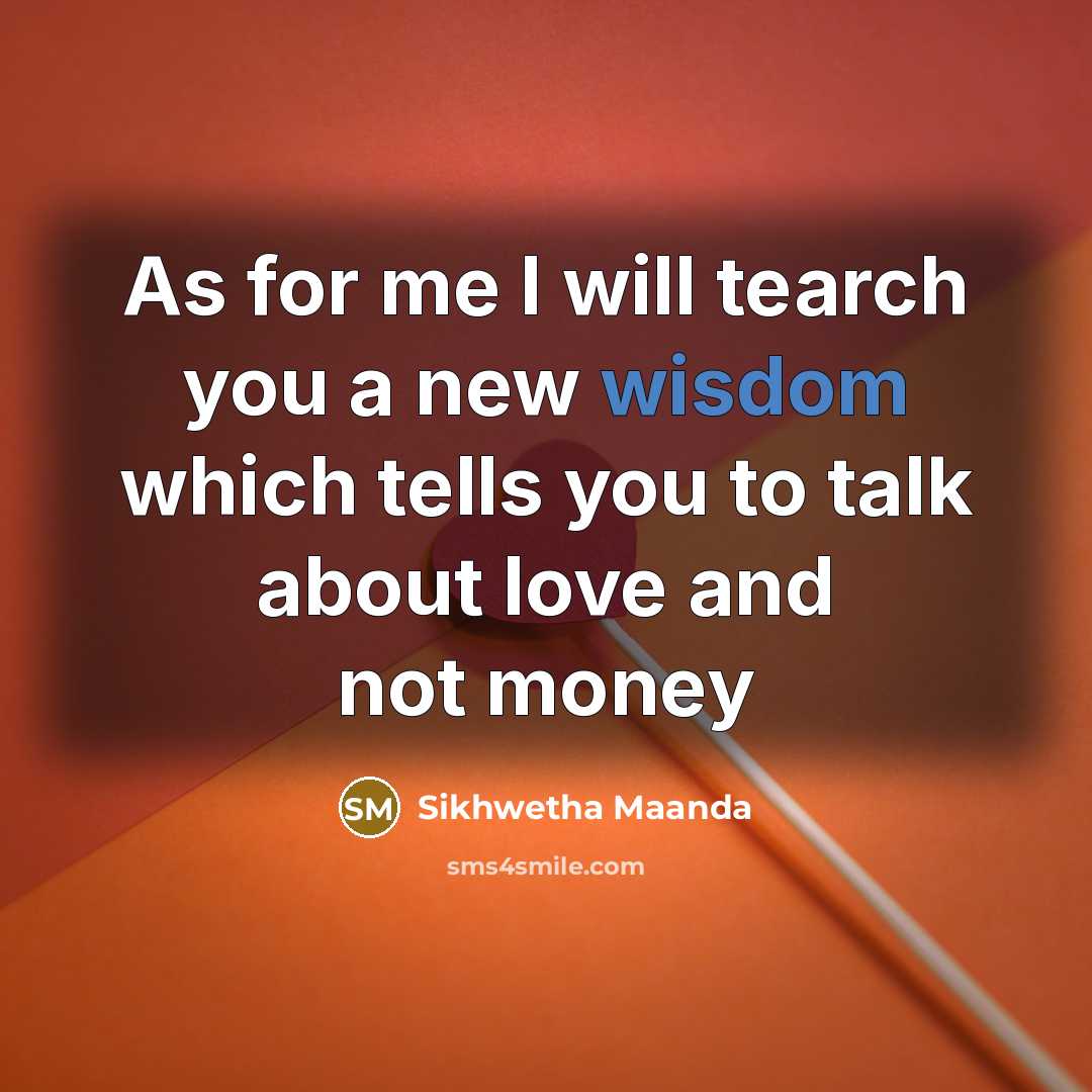 “As for me I will tearch you a new wisdom…” quote by Sikhwetha Maanda