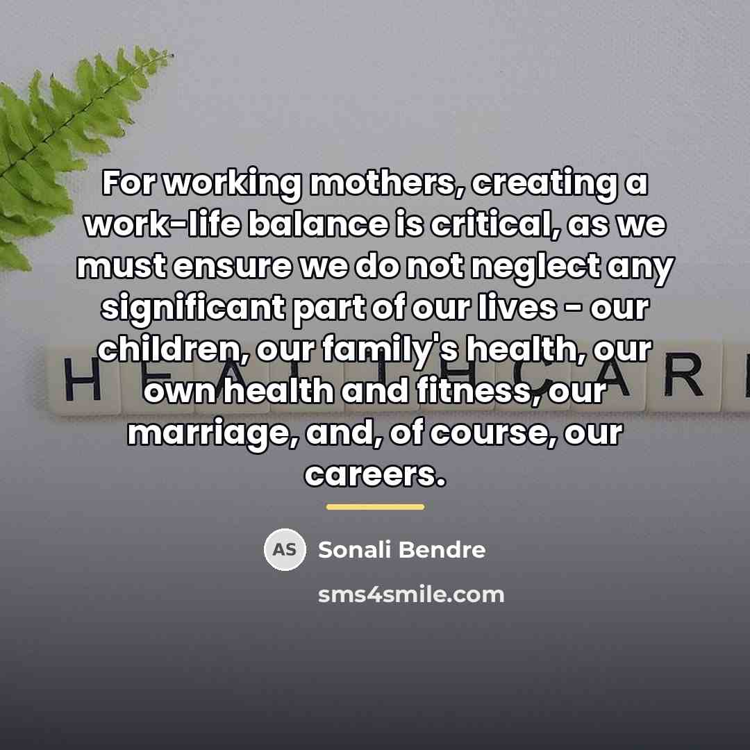 “For working mothers, creating a work-life balance is critical, as…” quote by Sonali Bendre