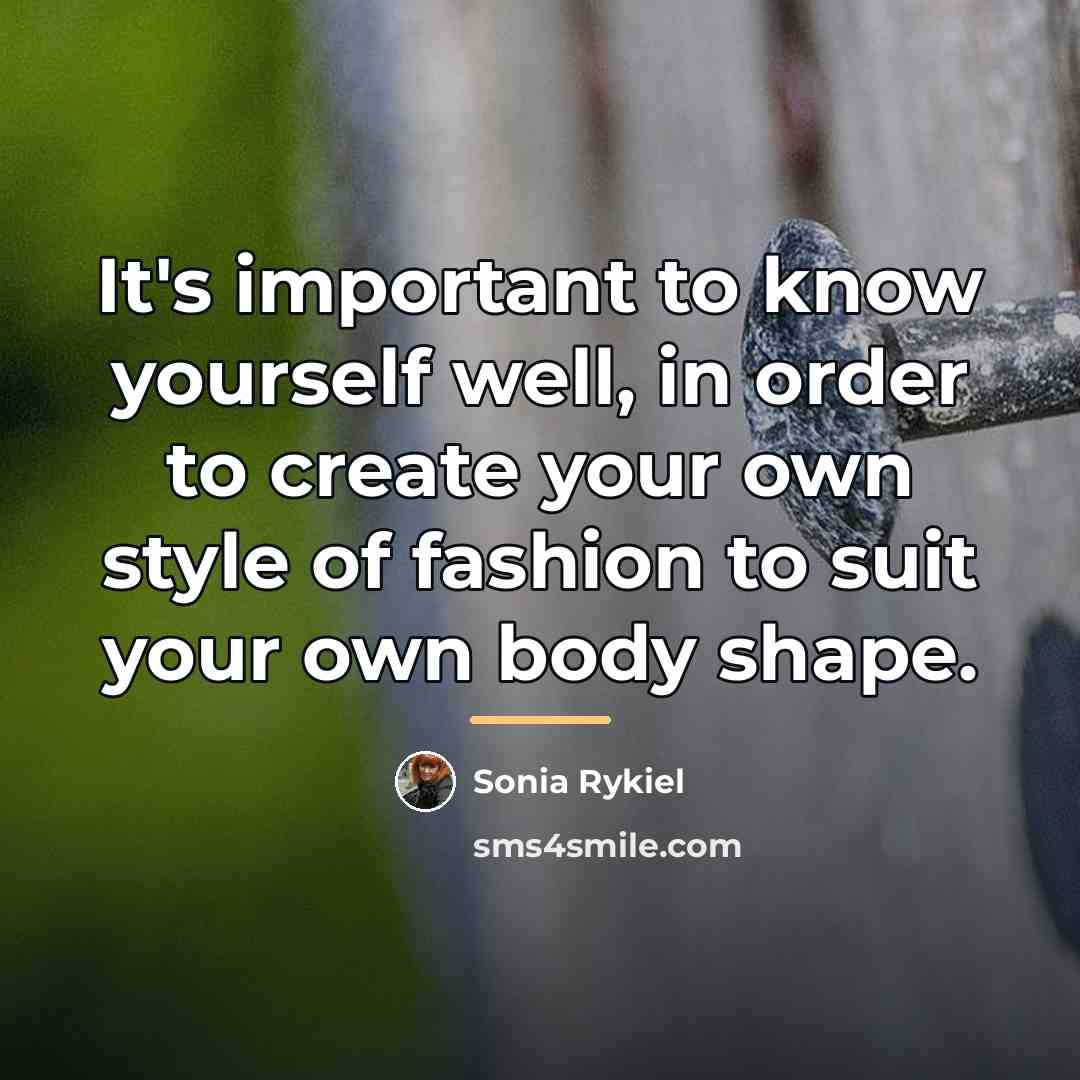 “It's important to know yourself well, in order to create…” quote by Sonia Rykiel