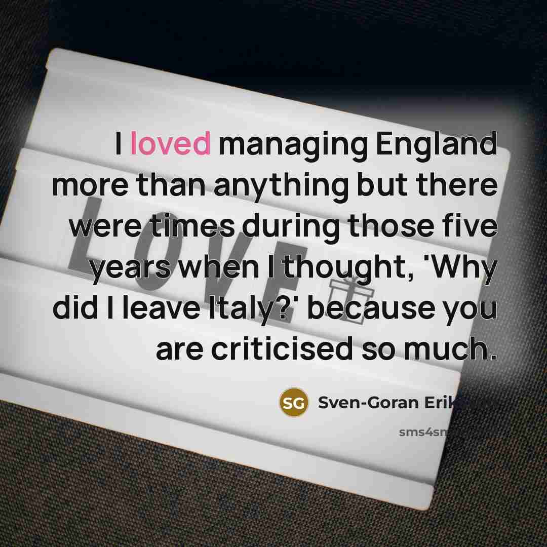 “I loved managing England more than anything but there were…” quote by Sven-Goran Eriksson
