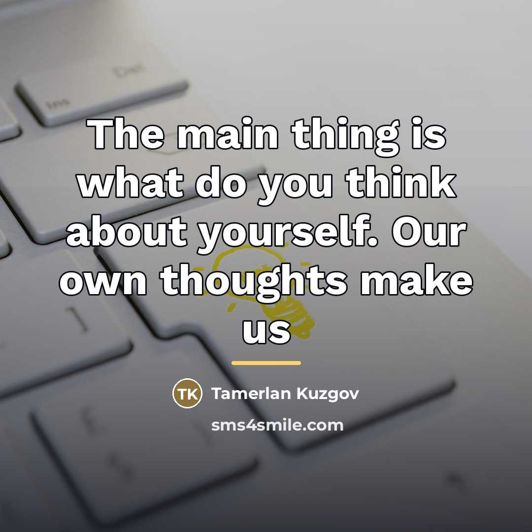 “The main thing is what do you think about yourself.…” quote by Tamerlan Kuzgov