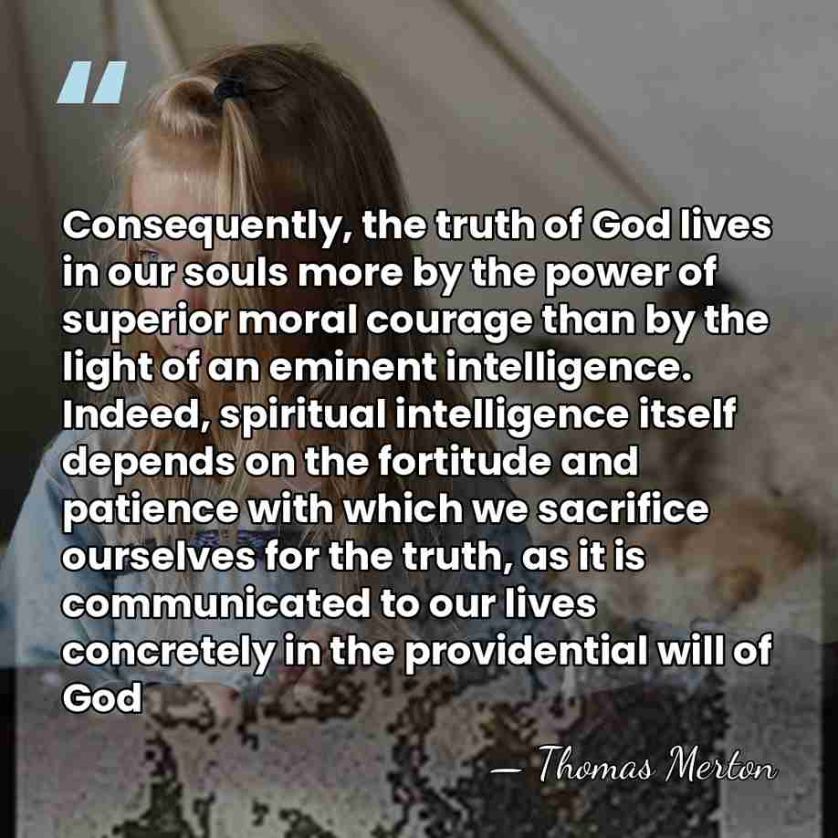Consequently, the truth of God lives in our souls more by the&hellip; - Thomas Merton