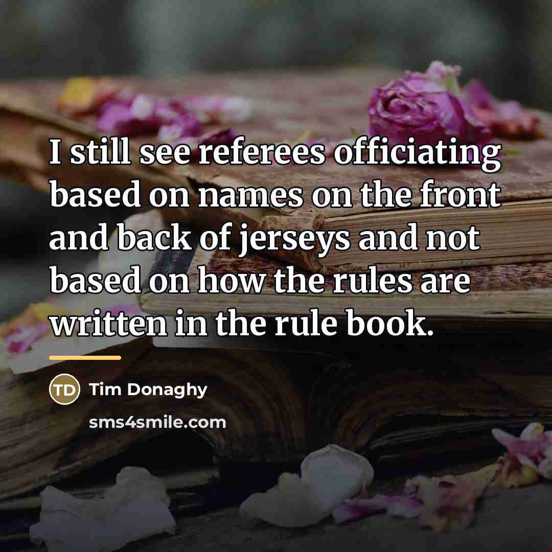 “I still see referees officiating based on names on the…” quote by Tim Donaghy