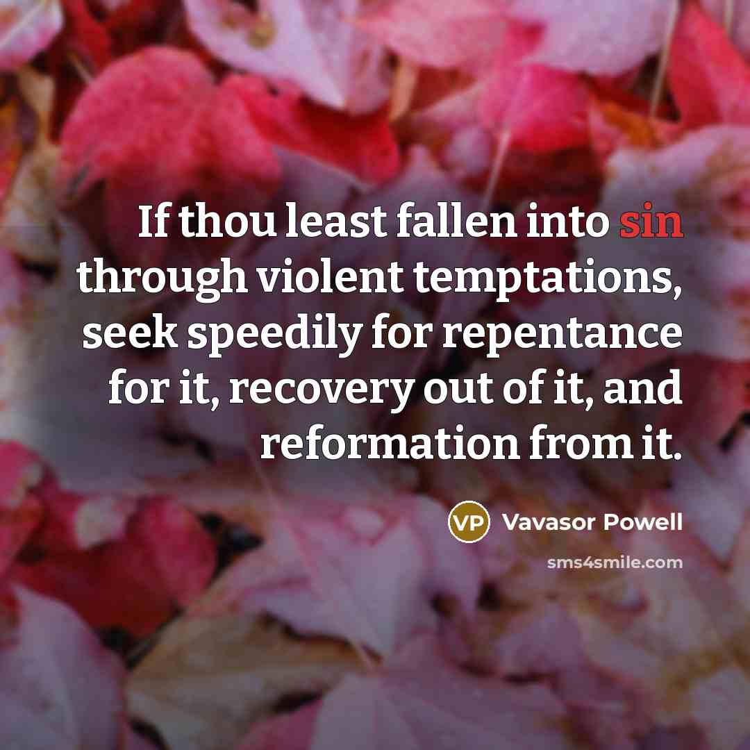 “If thou least fallen into sin through violent temptations, seek…” quote by Vavasor Powell