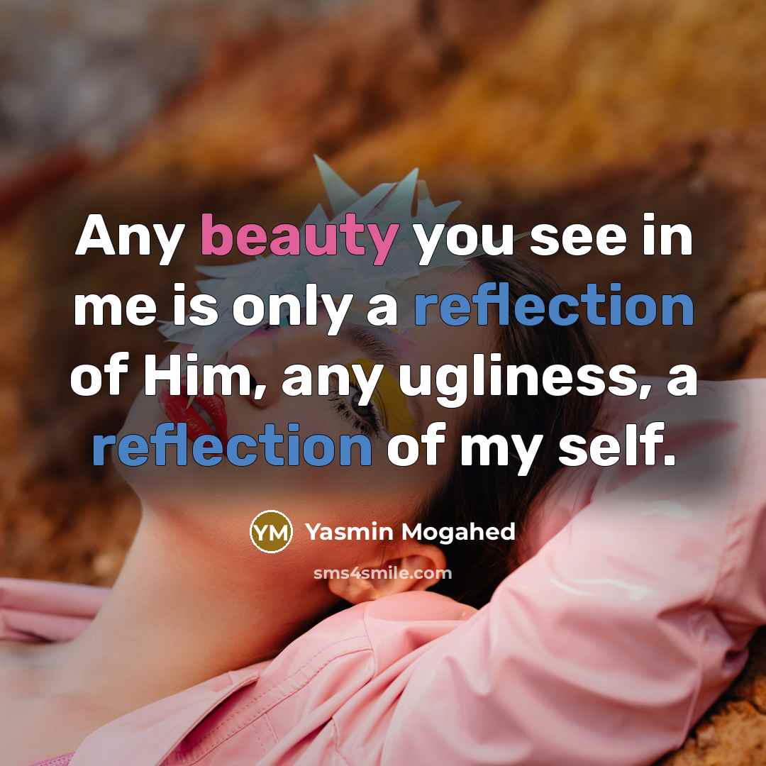 “Any beauty you see in me is only a reflection…” quote by Yasmin Mogahed