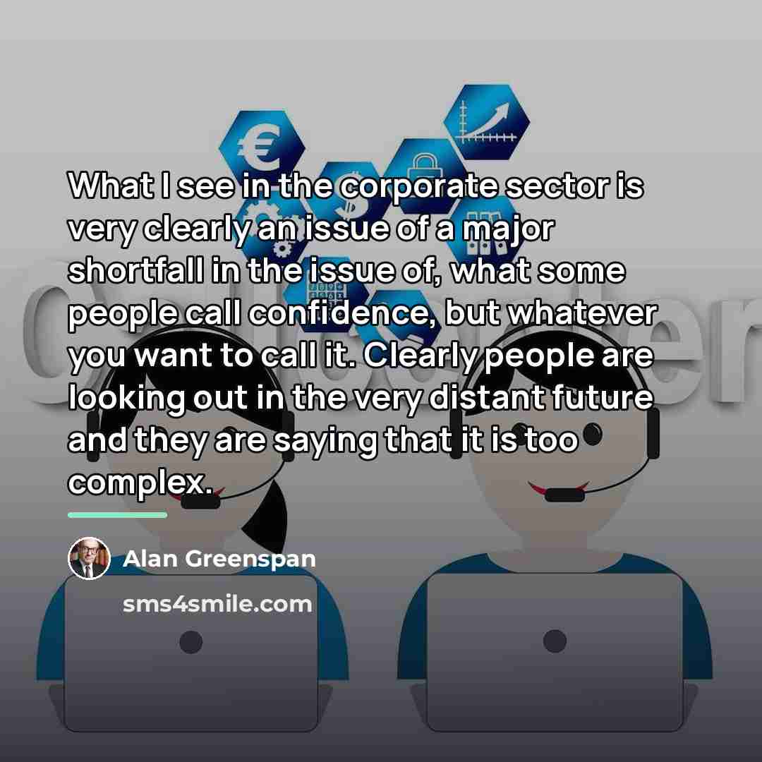 “What I see in the corporate sector is very clearly…” quote by Alan Greenspan