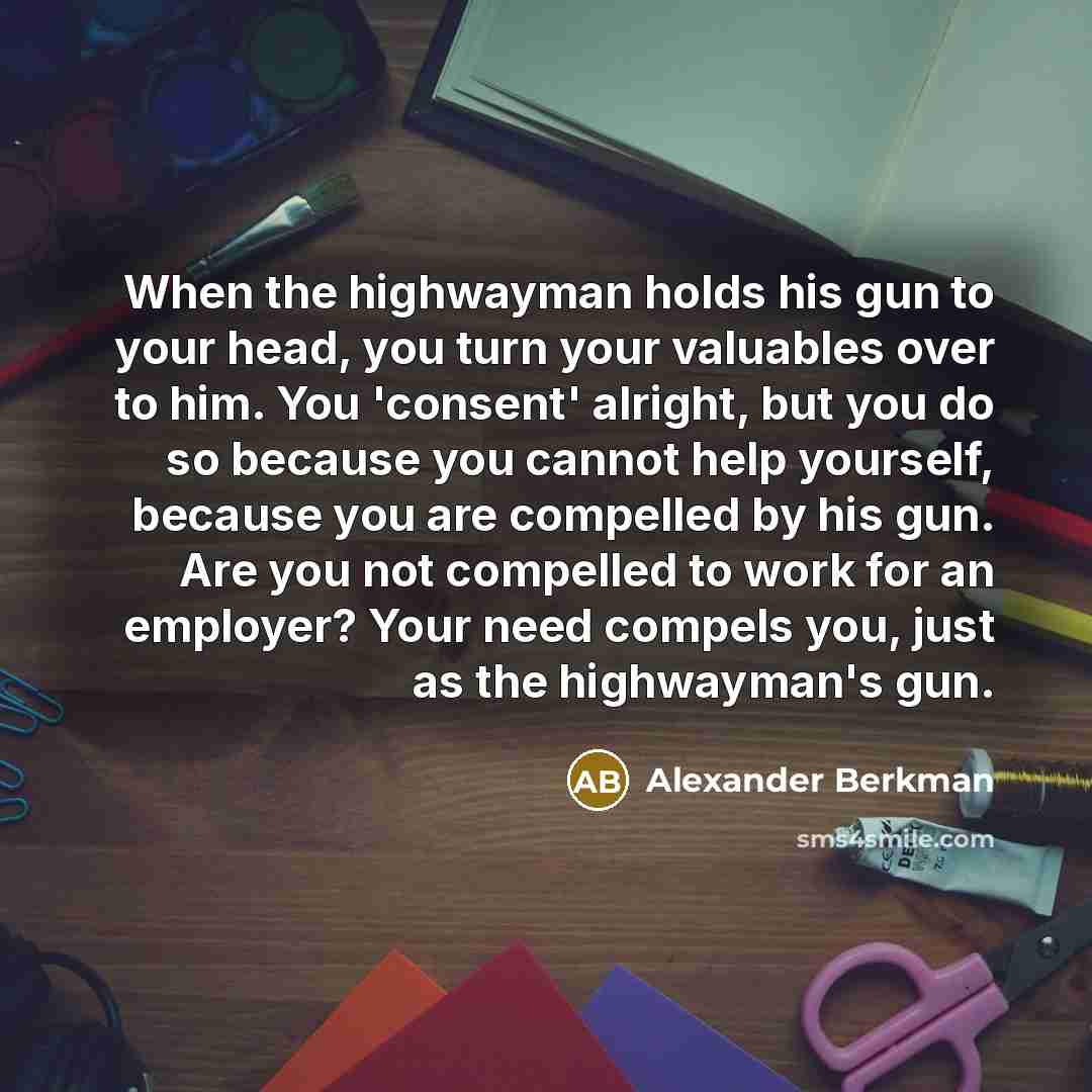 “When the highwayman holds his gun to your head, you…” quote by Alexander Berkman