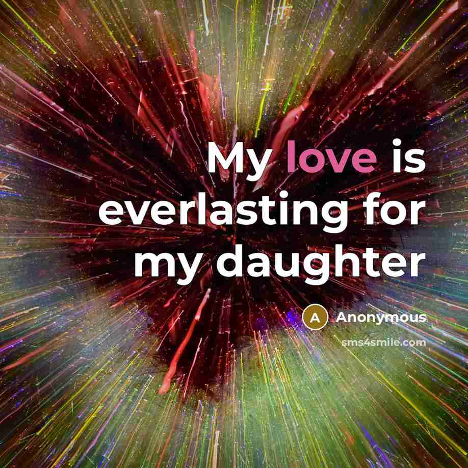 “My love is everlasting for my daughter…” quote by Anonymous