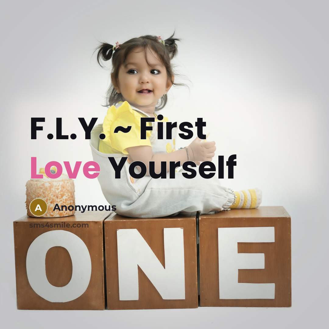 “F.L.Y. ~ First Love Yourself…” quote by Anonymous