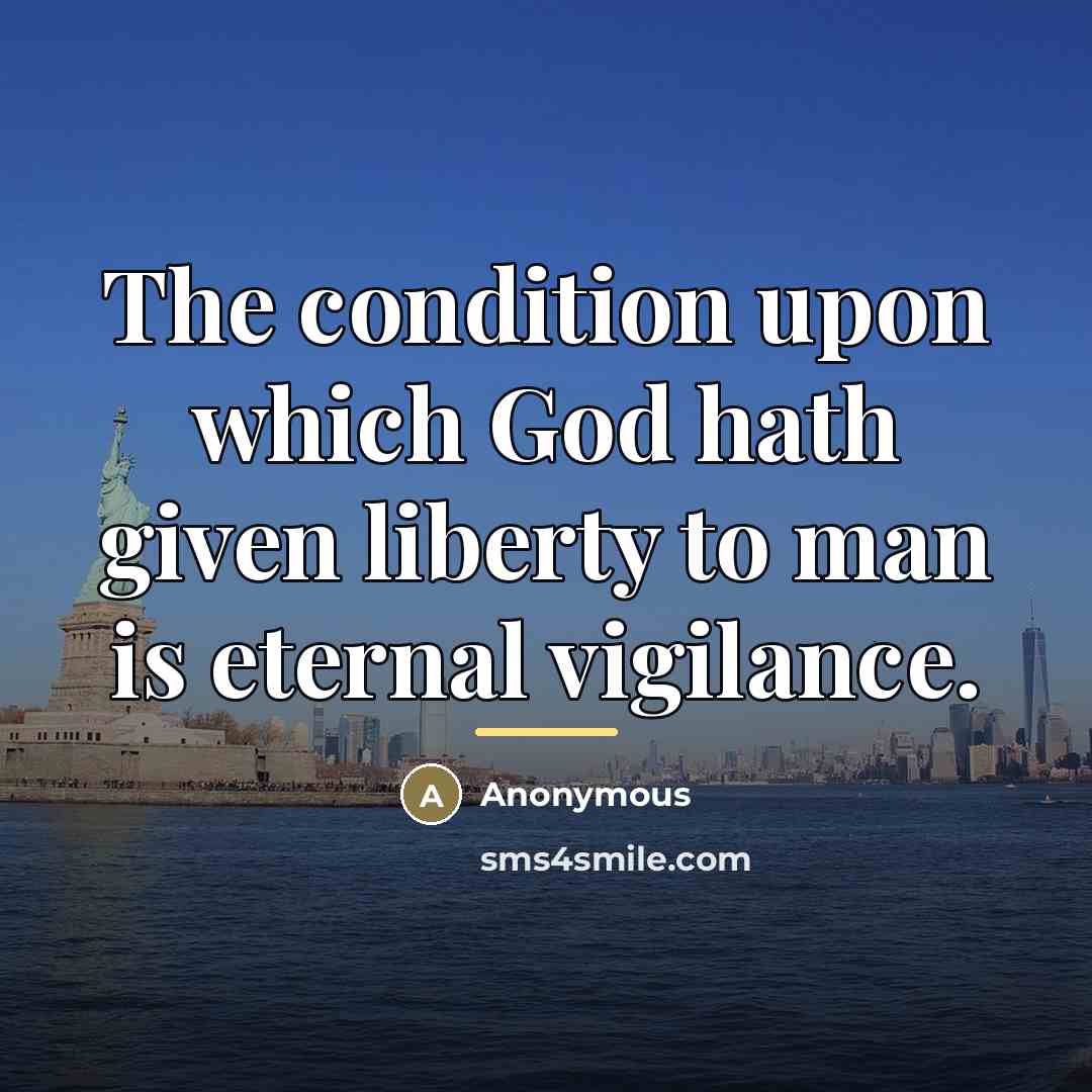 “The condition upon which God hath given liberty to man…” quote by Anonymous