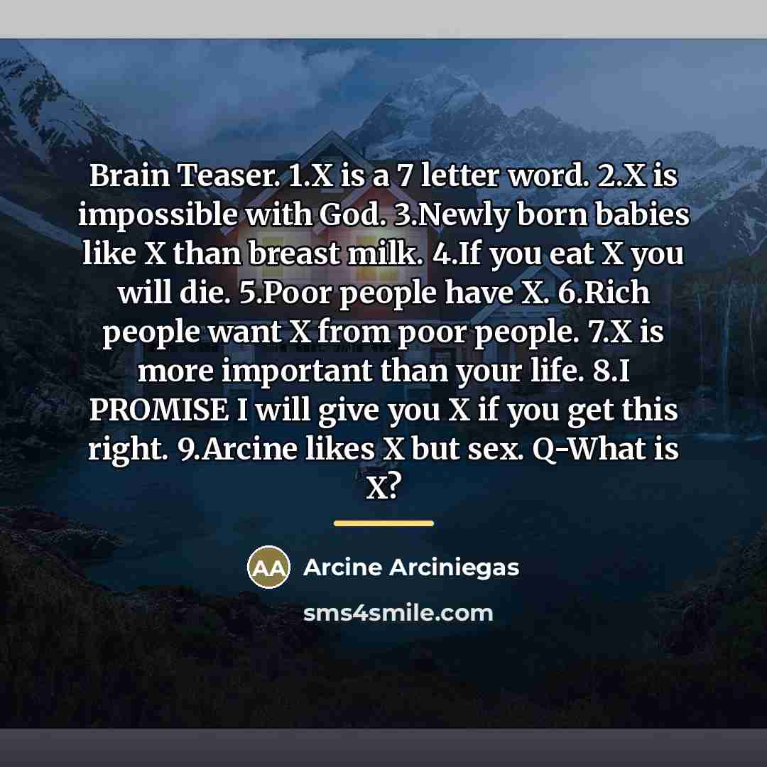 “Brain Teaser. 1.X is a 7 letter word. 2.X is…” quote by Arcine Arciniegas