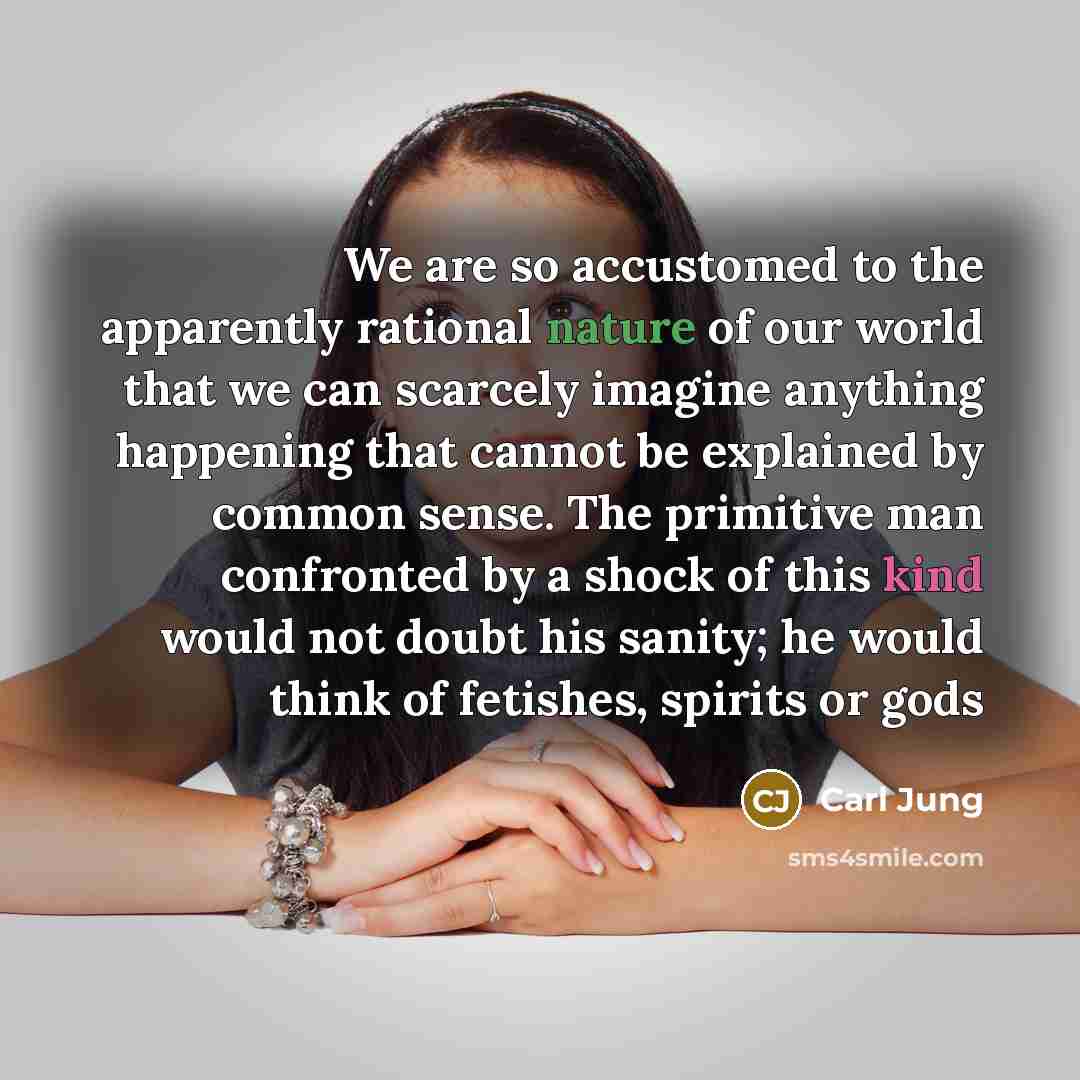 “We are so accustomed to the apparently rational nature of…” quote by Carl Jung