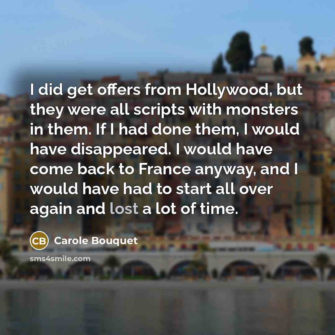 “I did get offers from Hollywood, but they were all…” quote by Carole Bouquet