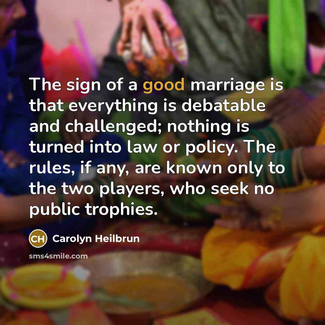 “The sign of a good marriage is that everything is…” quote by Carolyn Heilbrun