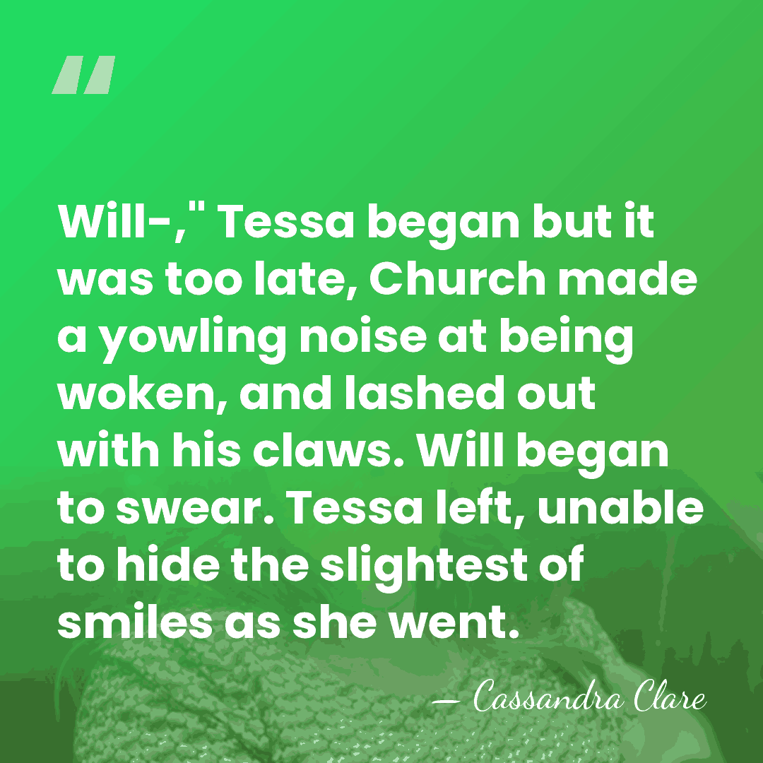 Will-," Tessa began but it was too late, Church made a yowling&hellip; - Cassandra Clare
