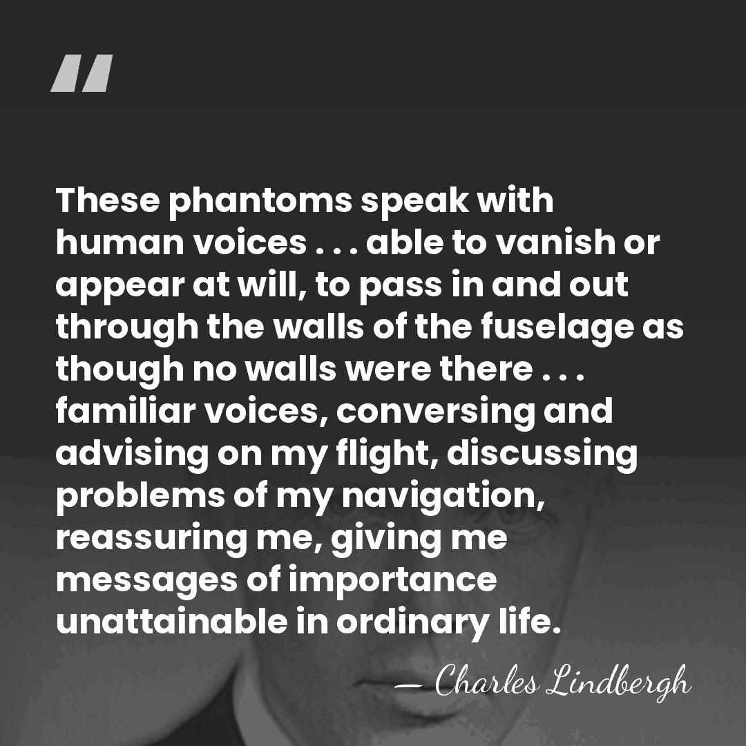 These phantoms speak with human voices . . . able to vanish&hellip; - Charles Lindbergh