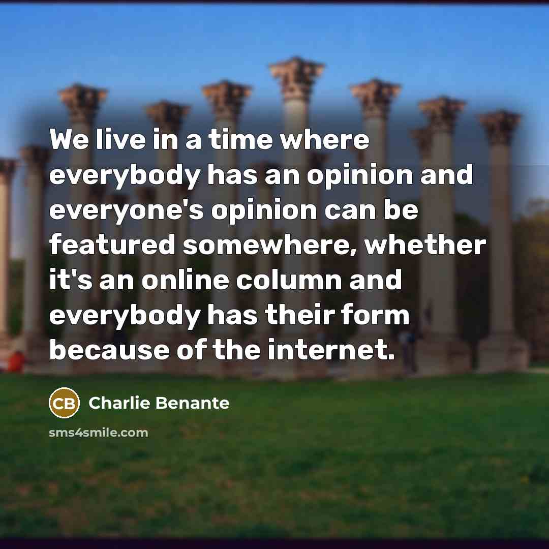 “We live in a time where everybody has an opinion…” quote by Charlie Benante