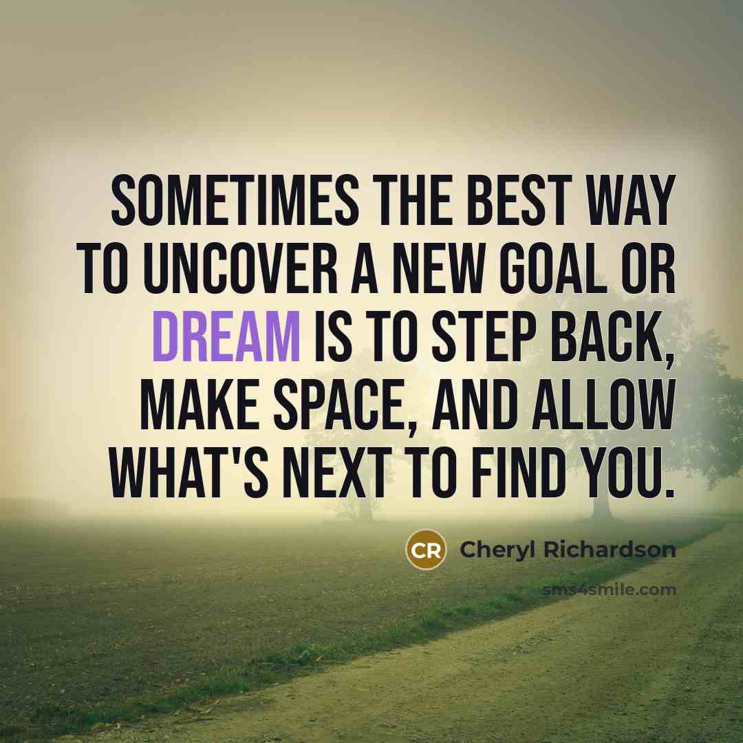 “Sometimes the best way to uncover a new goal or…” quote by Cheryl Richardson