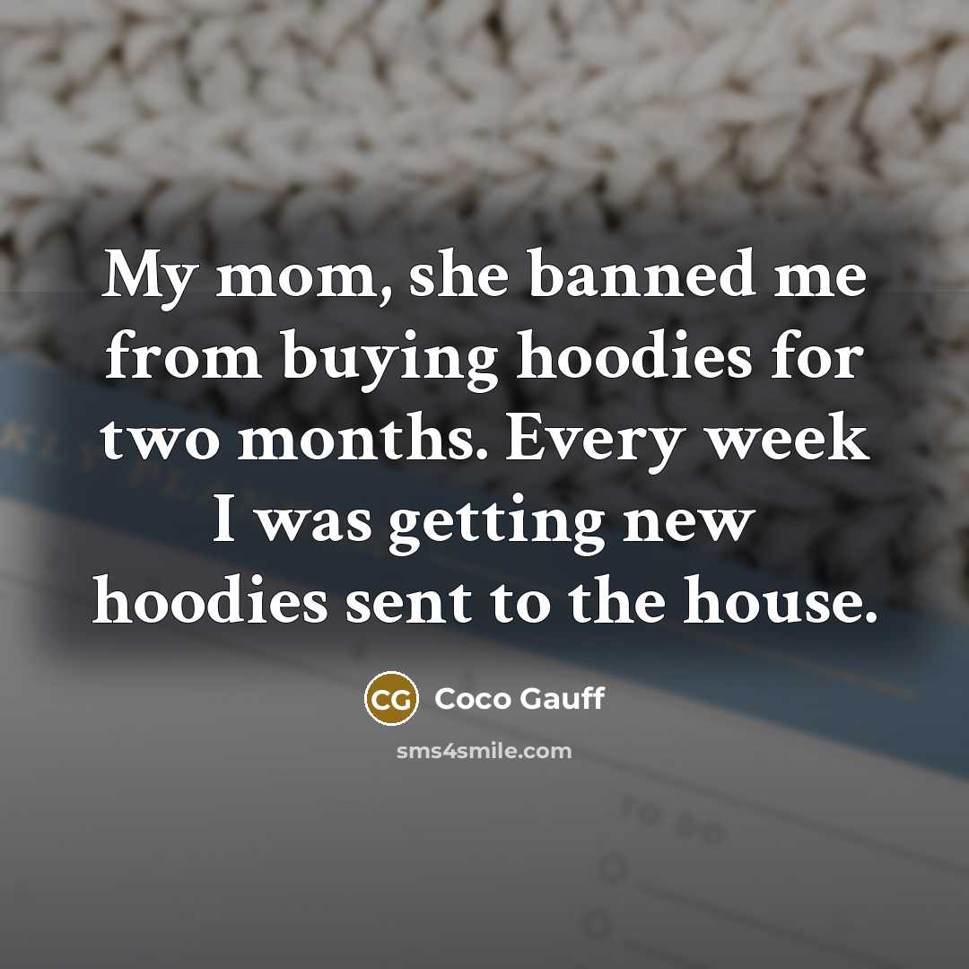 “My mom, she banned me from buying hoodies for two…” quote by Coco Gauff