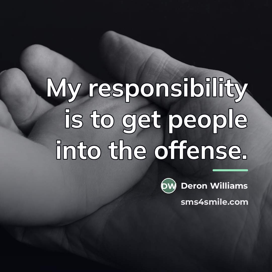 “My responsibility is to get people into the offense.…” quote by Deron Williams