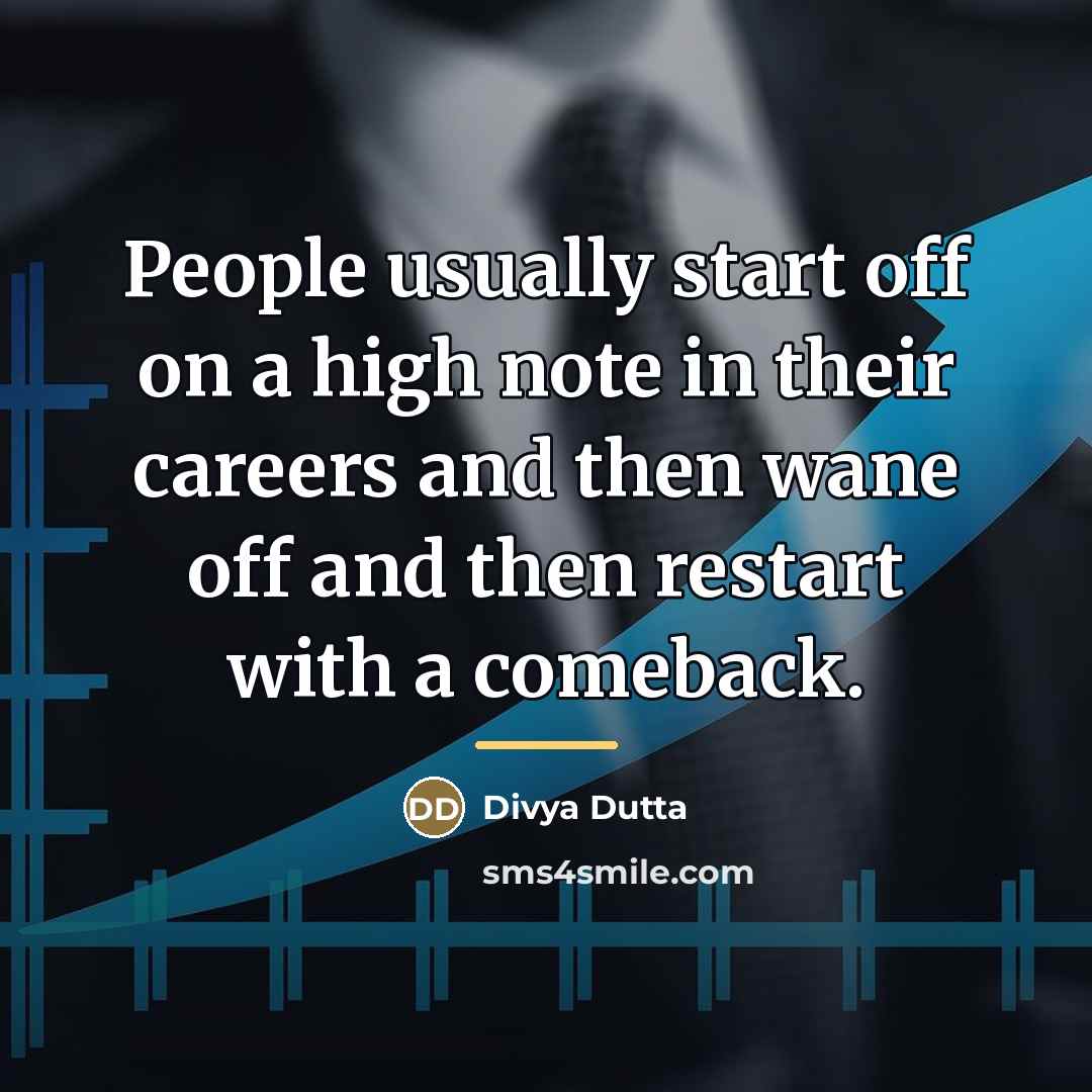 “People usually start off on a high note in their…” quote by Divya Dutta