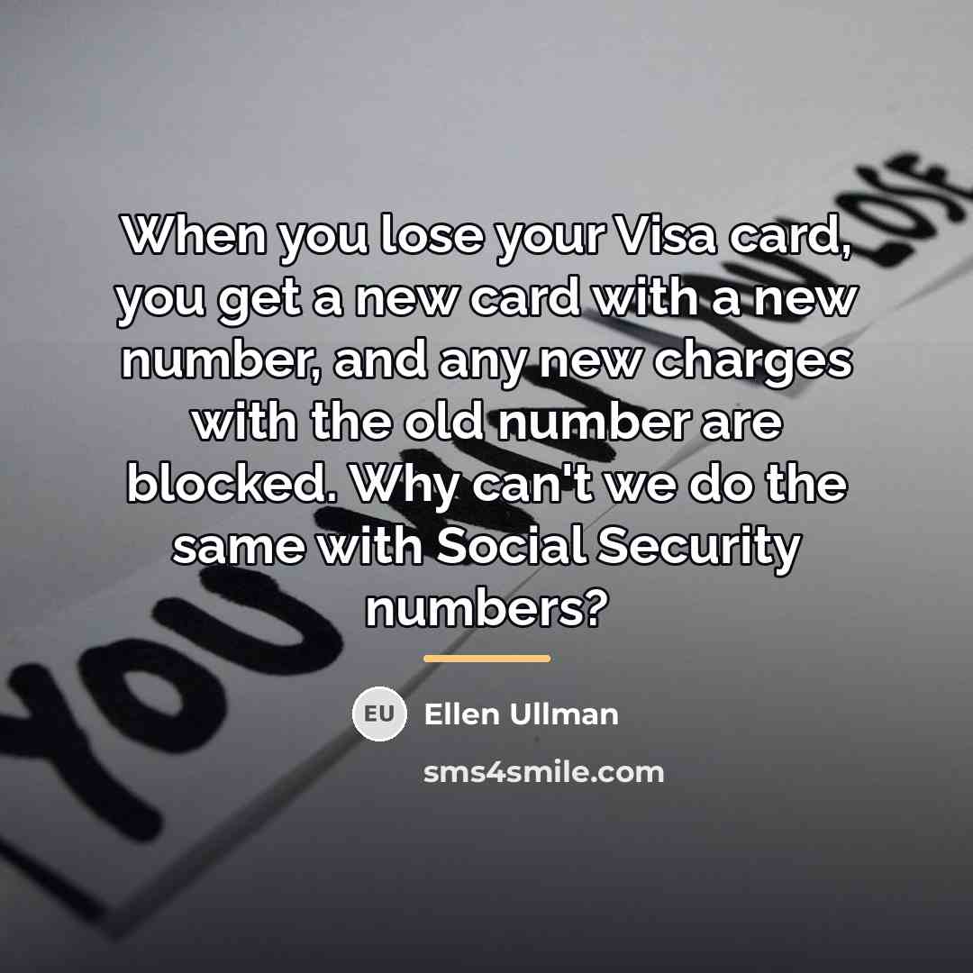 “When you lose your Visa card, you get a new…” quote by Ellen Ullman