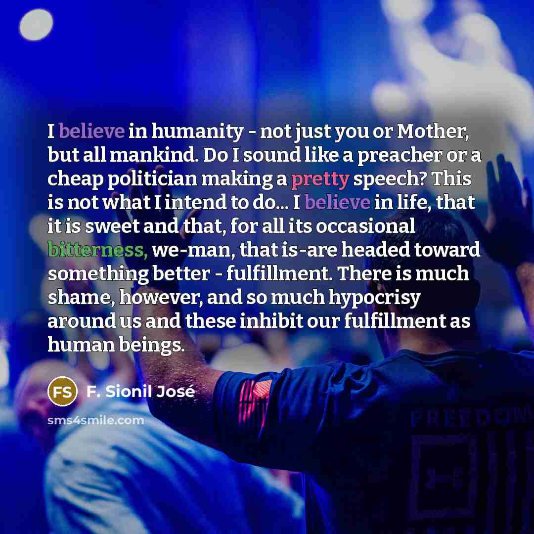 “I believe in humanity - not just you or Mother,…” quote by F. Sionil José