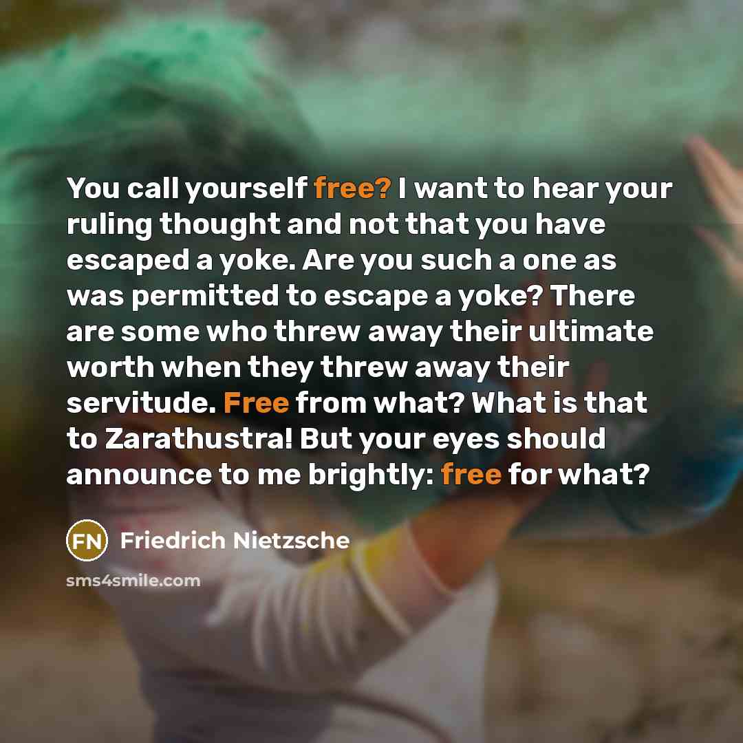“You call yourself free? I want to hear your ruling…” quote by Friedrich Nietzsche