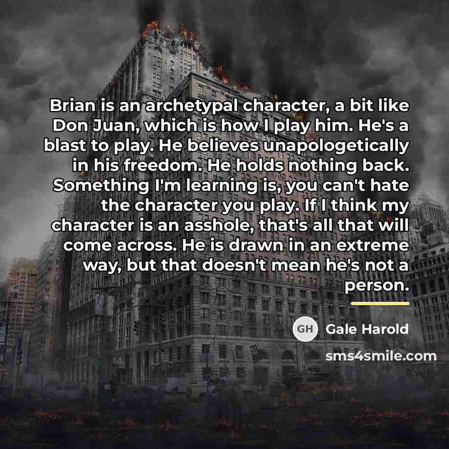 “Brian is an archetypal character, a bit like Don Juan,…” quote by Gale Harold