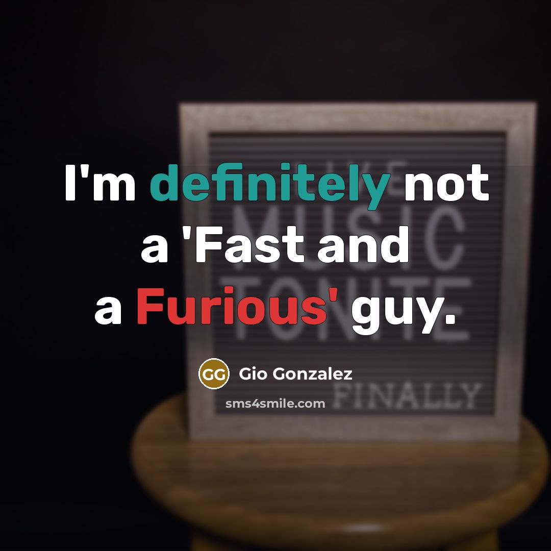 “I'm definitely not a 'Fast and a Furious' guy.” quote by Gio Gonzalez