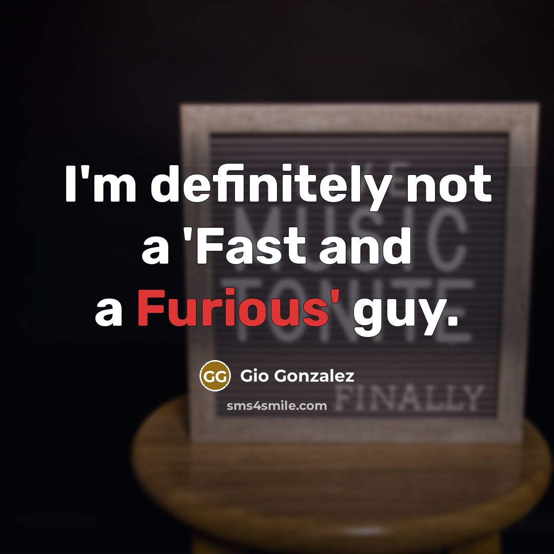 “I'm definitely not a 'Fast and a Furious' guy.…” quote by Gio Gonzalez