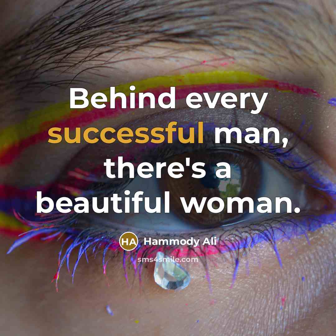 “Behind every successful man, there`s a beautiful woman.…” quote by Hammody Ali