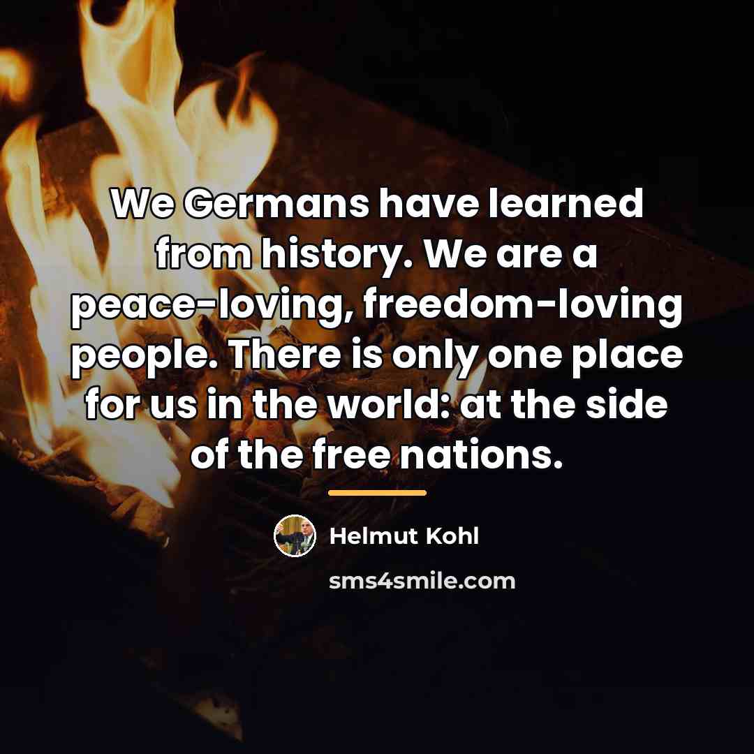 “We Germans have learned from history. We are a peace-loving,…” quote by Helmut Kohl