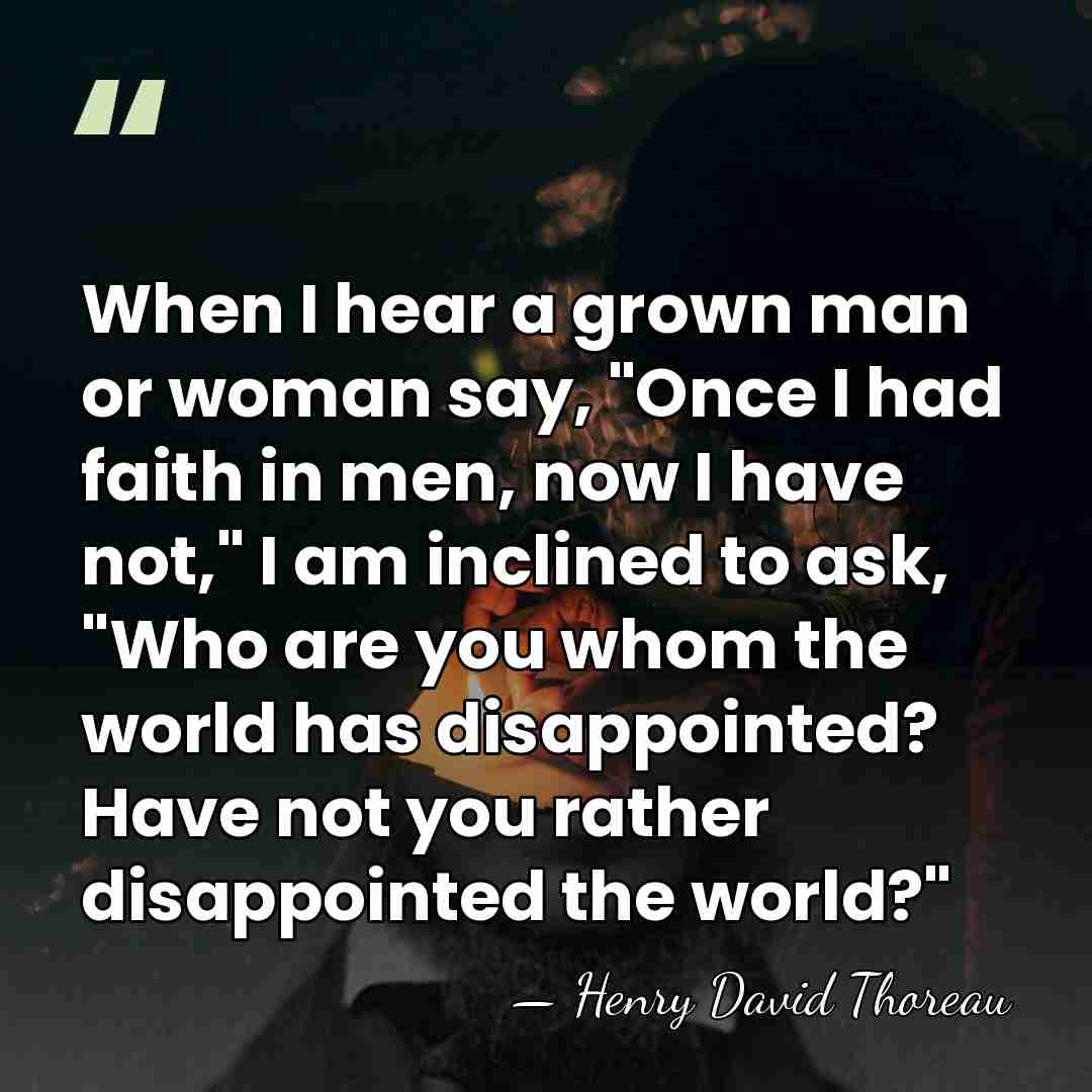 When I hear a grown man or woman say, "Once I had&hellip; - Henry David Thoreau