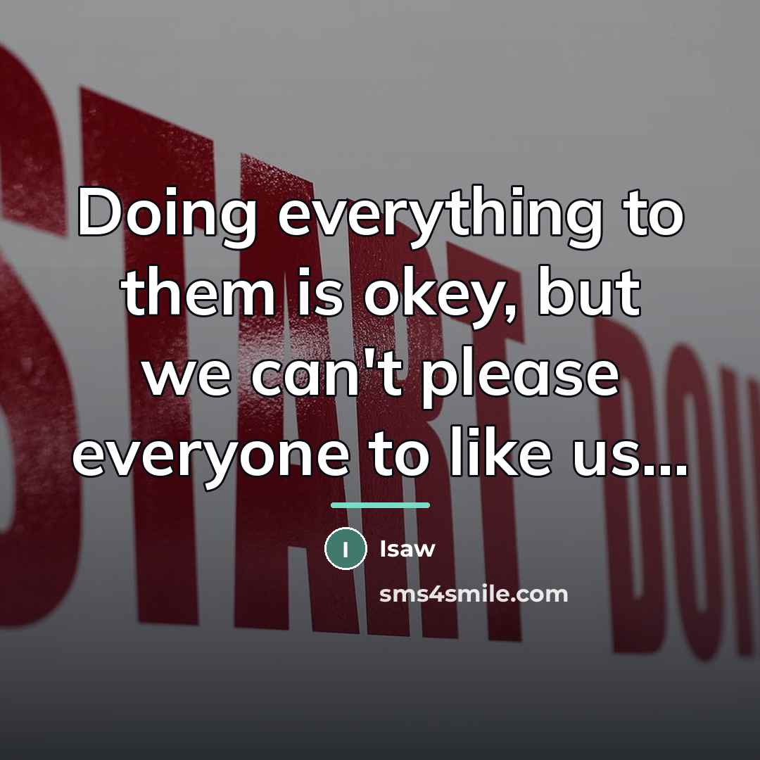 “Doing everything to them is okey, but we can't please…” quote by Isaw