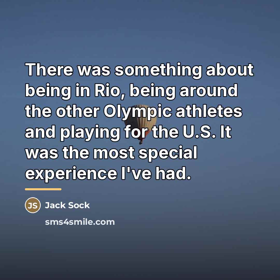 “There was something about being in Rio, being around the…” quote by Jack Sock